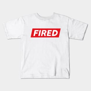 Fired Shirt, Always Fired Shirt, Fired Gift Shirt, Too Fired Shirt Kids T-Shirt